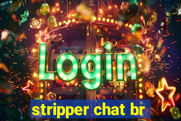 stripper chat br